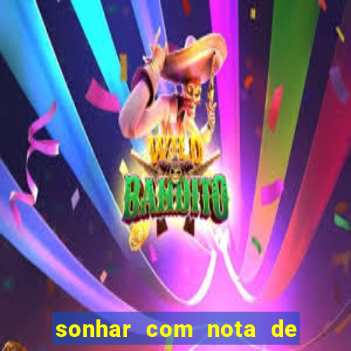 sonhar com nota de 200 reais jogo do bicho